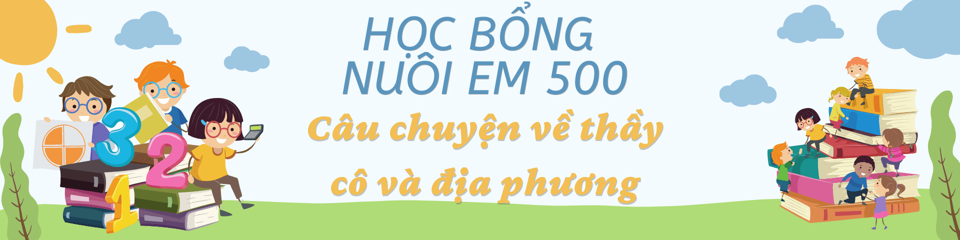 Nuôi Em 500. Câu chuyện địa phương Kon Tum, Gia Lai, Thanh Hóa.