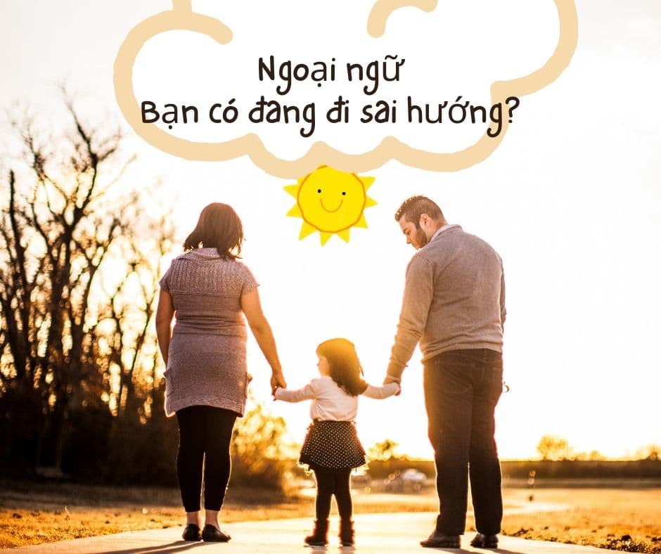 Bạn có đang đi sai hướng trong việc học một ngoại ngữ mới?